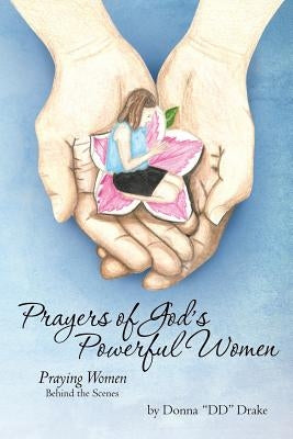 Prayers of God's....Powerful Women: Praying Women Behind the Scenes by Drake, Donna DD