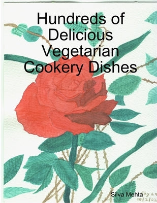 Hundreds of Delicious Vegetarian Cookery Dishes by Mehta, Silva
