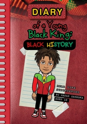 Diary of a Young Black King: Real Life Superheroes by Sankofa, Hadar