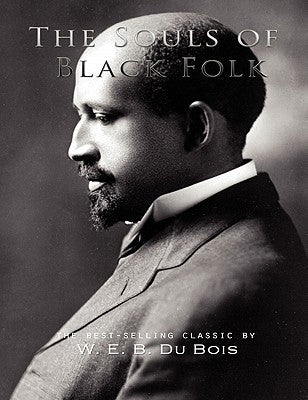 The Souls of Black Folk by Bois, W. E. B. Du