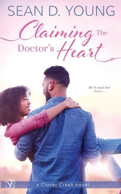 Claiming the Doctor's Heart by Young, Sean D.