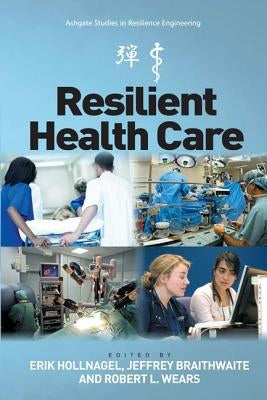 Resilient Health Care by Hollnagel, Erik