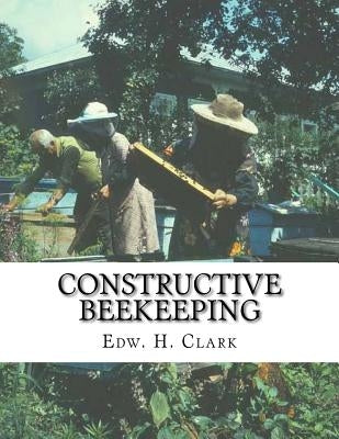 Constructive Beekeeping: A System of Housing Honeybees by Chambers, Jackson