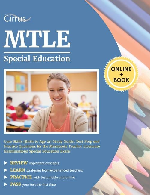 MTLE Special Education Core Skills (Birth to Age 21) Study Guide: Test Prep and Practice Questions for the Minnesota Teacher Licensure Examinations Sp by Cirrus Teacher Certification Exam Prep