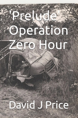 'Prelude' Operation Zero Hour by Price, David John