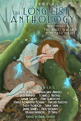 The Long List Anthology Volume 4: More Stories from the Hugo Award Nomination List by Kowal, Mary Robinette