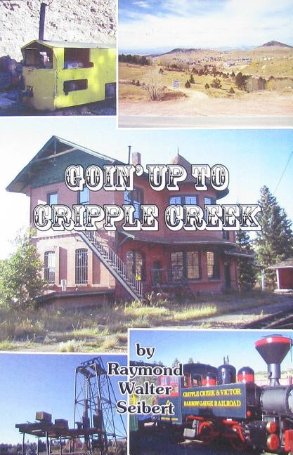Goin' Up To Cripple Creek by Seibert, Raymond Walter