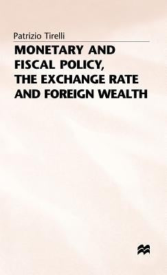 Monetary and Fiscal Policy, the Exchange Rate and Foreign Wealth by Tirelli, Patrizio