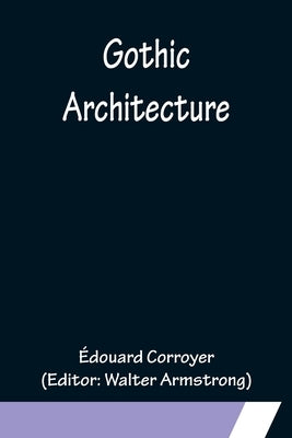 Gothic Architecture by Corroyer, Édouard