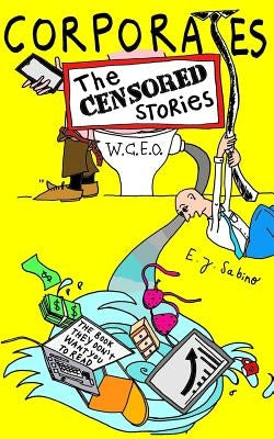 Corporates: The Censored Stories: The book they don't want you to read by Luzia, Ana