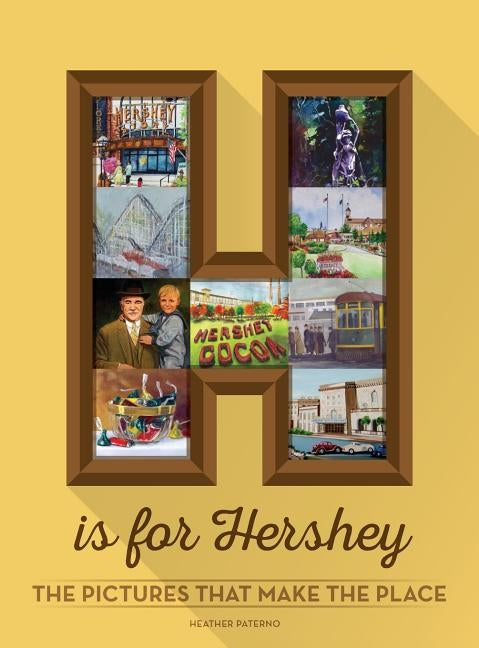 H is for Hershey by Paterno, Heather