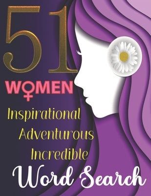 Word Search - 51 Inspirational, Adventurous, Incredible Women: Large Print Puzzle Book about the Lives of Iconic Feminists, Scientists, Sportswomen, I by Word Search, Little Danes