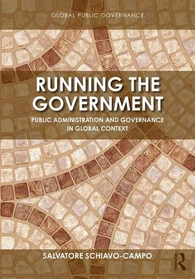 Running the Government: Public Administration and Governance in Global Context by Schiavo-Campo, Salvatore
