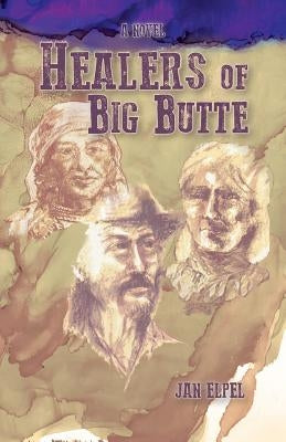 Healers of Big Butte by Elpel, Jan