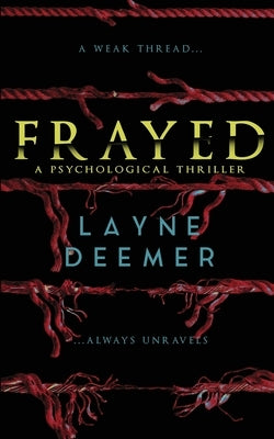 Frayed: a psychological thriller by Deemer, Layne