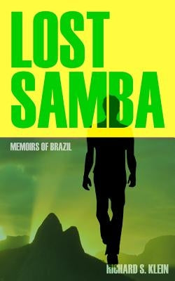 Lost Samba: Memoirs of Brazil by Klein, Richard