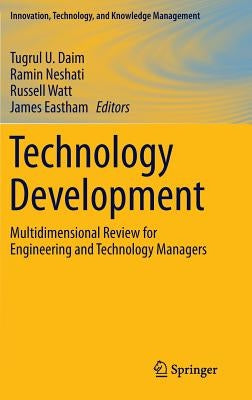 Technology Development: Multidimensional Review for Engineering and Technology Managers by Daim, Tugrul U.