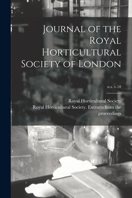Journal of the Royal Horticultural Society of London; n.s. v.18 by Royal Horticultural Society (Great Br