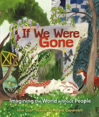 If We Were Gone: Imagining the World Without People by Coy, John