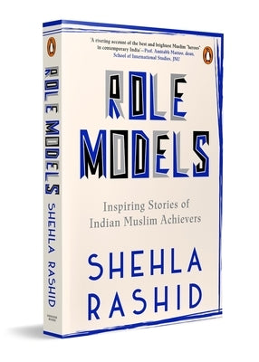 Role Models:: Inspiring Stories of Indian Muslim Achievers by Rashid, Shehla