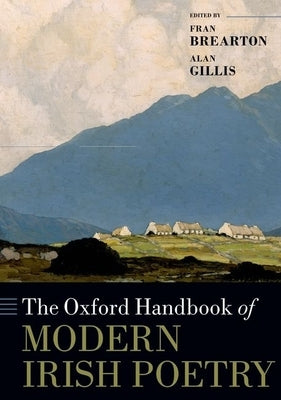 The Oxford Handbook of Modern Irish Poetry by Brearton, Fran