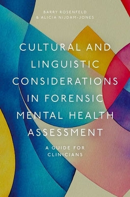 Cultural and Linguistic Considerations in Forensic Mental Health Assessment: A Guide for Clinicians by Rosenfeld, Barry