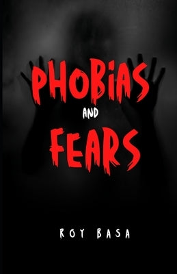 Phobias And Fears by Basa, Roy