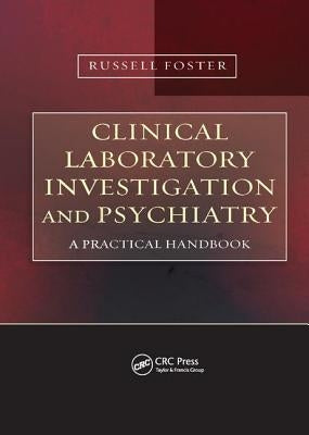 Clinical Laboratory Investigation and Psychiatry: A Practical Handbook by Foster, Russell