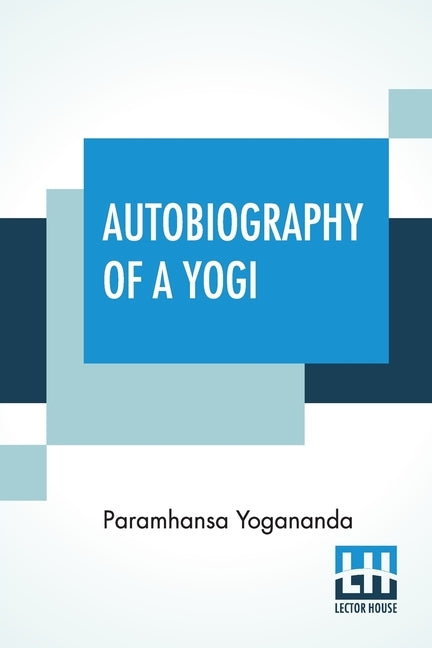 Autobiography Of A Yogi: With A Preface By W. Y. Evans-Wentz by Yogananda, Paramhansa