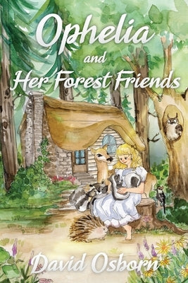Ophelia and Her Forest Friends by Osborn, David