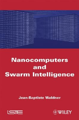 Nanocomputers and swarm intell by Waldner, Jean-Baptiste