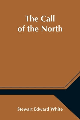 The Call of the North by Edward White, Stewart
