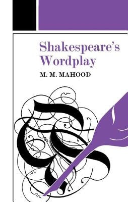 Shakespeare's Wordplay by Mahood, M. M.