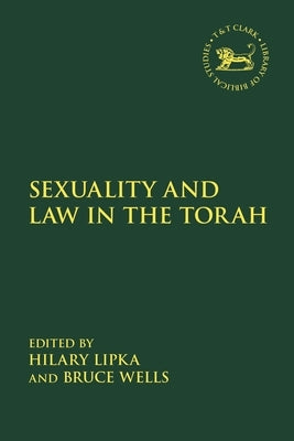 Sexuality and Law in the Torah by Lipka, Hilary