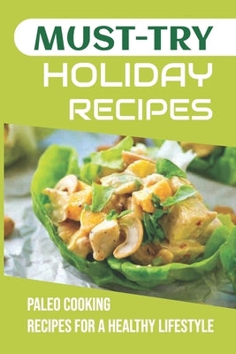 Must-Try Holiday Recipes: Paleo Cooking Recipes For A Healthy Lifestyle by Dalpe, Len