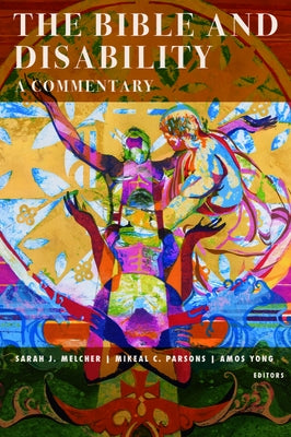 The Bible and Disability: A Commentary by Melcher, Sarah J.