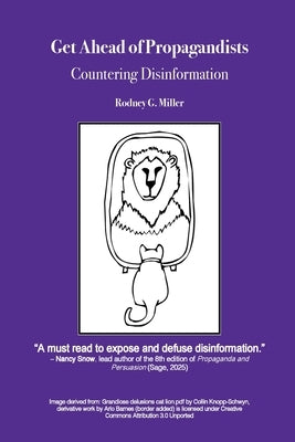 Get Ahead of Propagandists: Countering Disinformation by Miller, Rodney G.