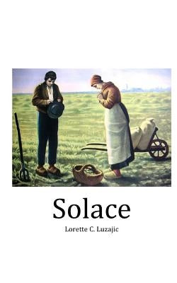 Solace by Luzajic, Lorette C.