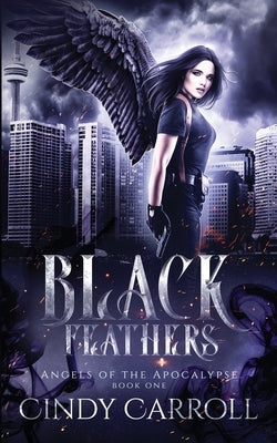 Black Feathers: A Dystopian Urban Fantasy Novel by Carroll, Cindy