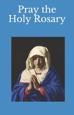 Pray the Holy Rosary by St Jude, Mary