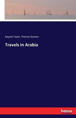 Travels in Arabia by Taylor, Bayard