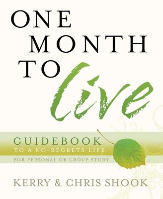 One Month to Live Guidebook: One Month to Live Guidebook: To a No-Regrets Life by Shook, Kerry