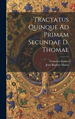 Tractatus Quinque Ad Primam Secundae D. Thomae by Suárez, Francisco