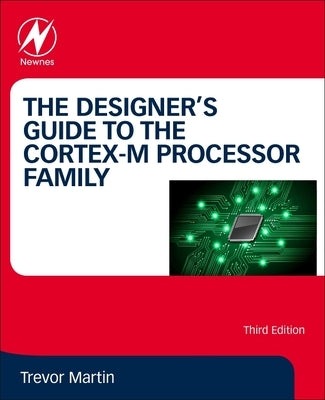 The Designer's Guide to the Cortex-M Processor Family by Martin, Trevor