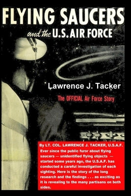 The Flying Saucers & the US Air Force: The Official Air Force Story by Tacker, Lawrence J.