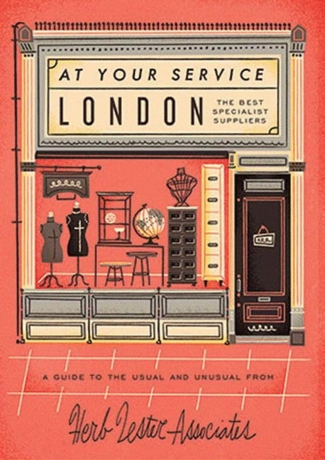 London: At Your Service: The Best Specialist Suppliers: A Guide to the Usual and Unusual by Herb Lester Associates