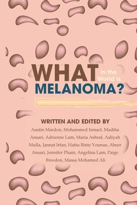 What in the World is Melanoma? by Mardon, Austin