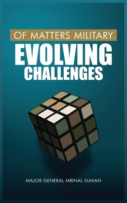 Of Matters Military: Evolving Challenges by Suman, Mrinal