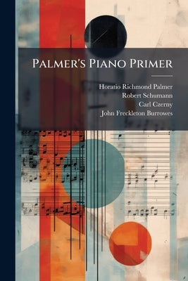 Palmer's Piano Primer by Palmer, Horatio Richmond