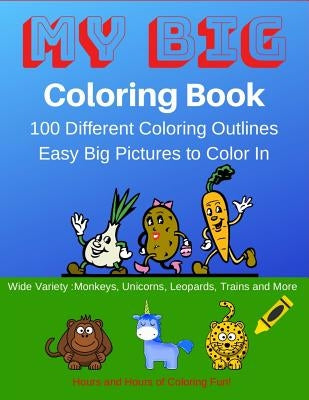 My Big Coloring Book: My Big Coloring Book: 100 Easy to Color in Animals, Monsters and Other Great Designs. Great for Kids 2-4 by Publishing, Rg Dragon
